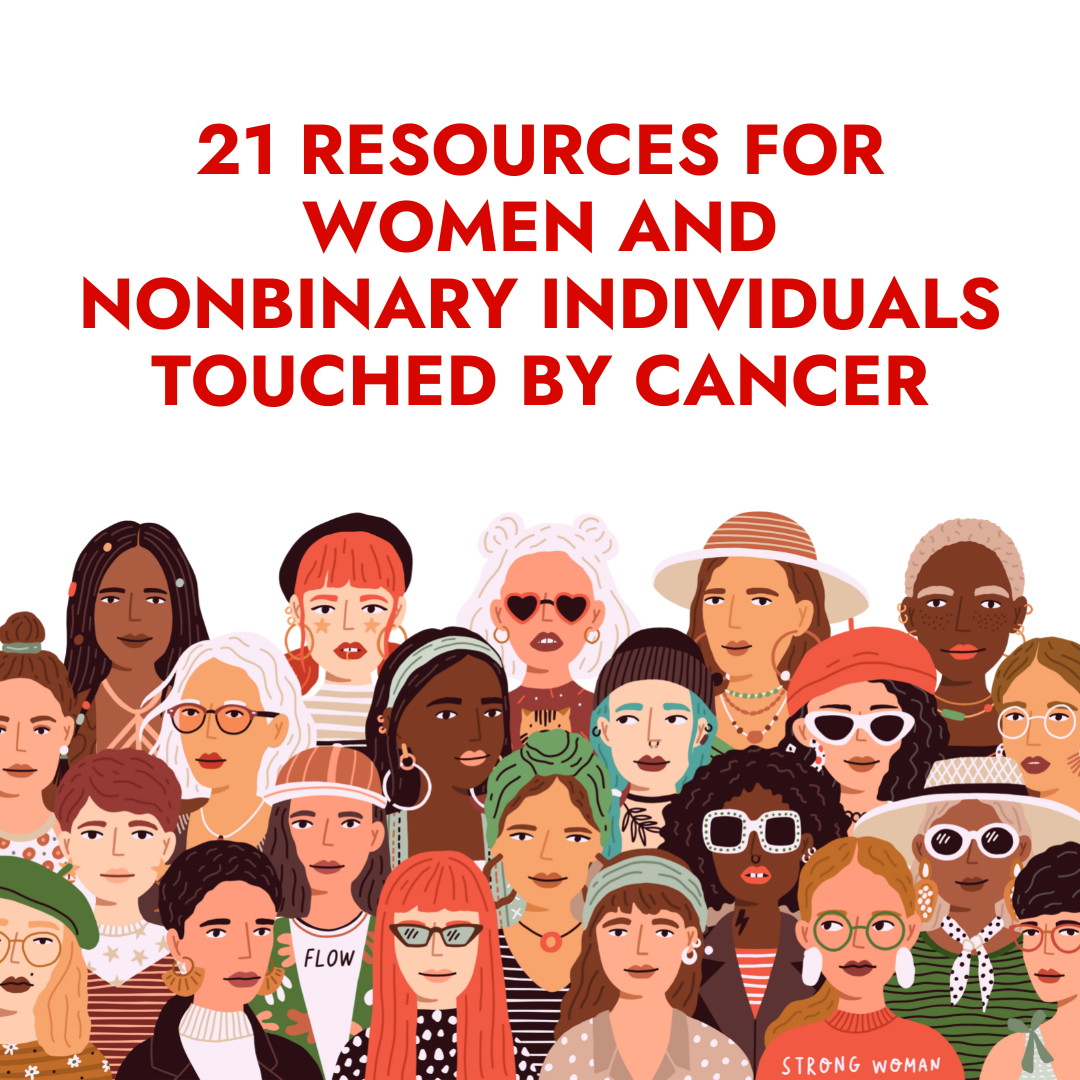 21 Cancer Resources for Women and Nonbinary Individuals